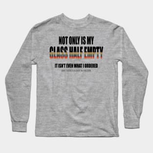 A Glass Half Empty Long Sleeve T-Shirt